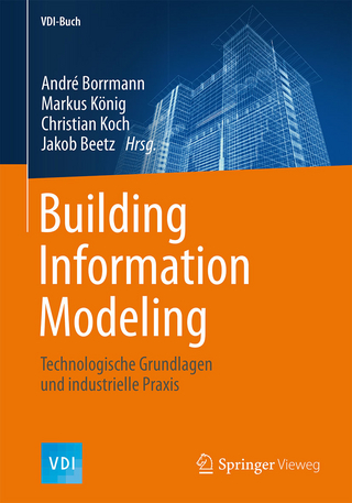 Building Information Modeling - André Borrmann; Markus König; Christian Koch; Jakob Beetz