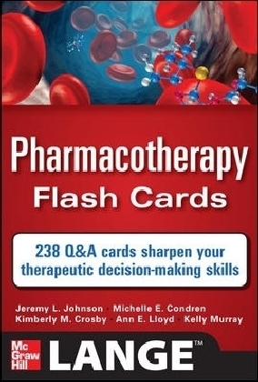 Pharmacotherapy Flash Cards - Jeremy Johnson, Michelle Condren, Kimberly Crosby, Ann Lloyd, Kelly Murray