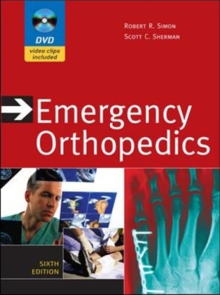 Emergency Orthopedics, Sixth Edition - Robert Simon, Scott Sherman