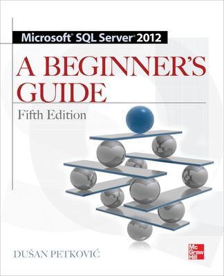 Microsoft SQL Server 2012 A Beginners Guide 5/E - Dusan Petkovic