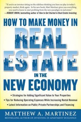 How to Make Money in Real Estate in the New Economy - Matthew Martinez