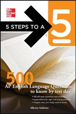 5 Steps to a 5 500 AP English Language Questions to Know by Test Day - Allyson Ambrose, Thomas Editor - Evangelist