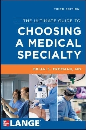 The Ultimate Guide to Choosing a Medical Specialty, Third Edition - Brian Freeman