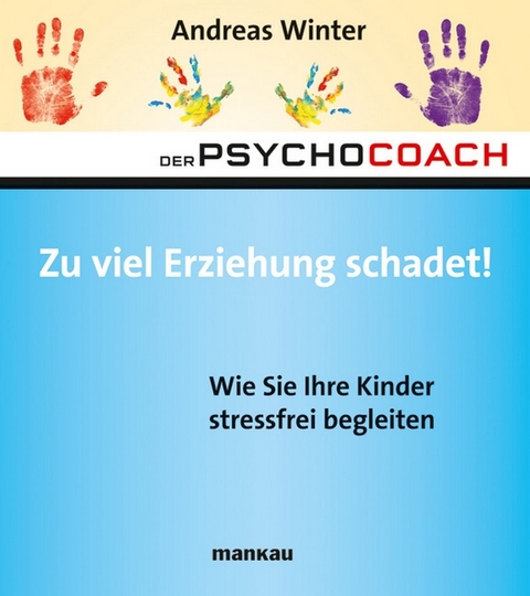 Der Psychocoach 8: Zu viel Erziehung schadet! - Andreas Winter