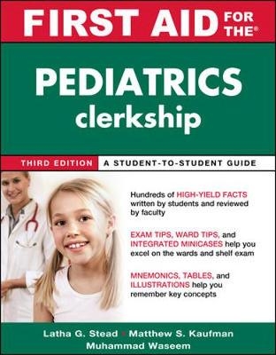 First Aid for the Pediatrics Clerkship, Third Edition - Latha Ganti, Matthew S. Kaufman, Muhammad Waseem
