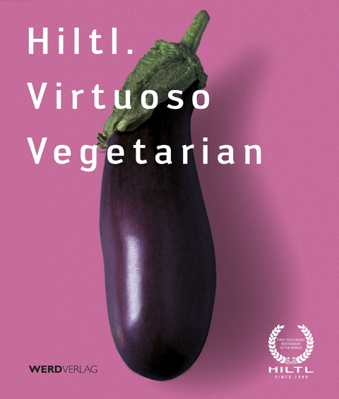 Hiltl. Virtuoso Vegetarian - Rolf Hiltl