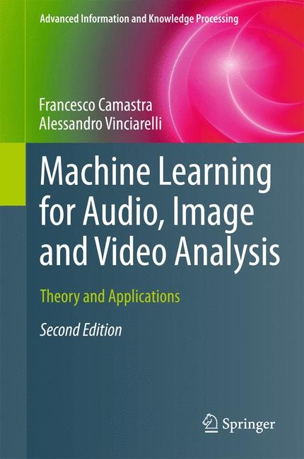 Machine Learning for Audio, Image and Video Analysis -  Francesco Camastra,  Alessandro Vinciarelli