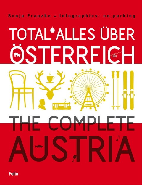 Total alles über Österreich / The Complete Austria - Sonja Franzke
