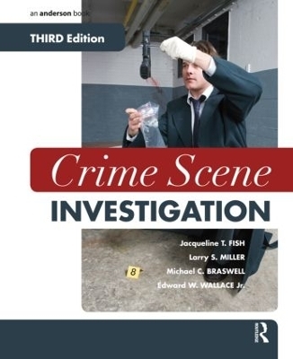 Crime Scene Investigation - Jacqueline T. Fish, Larry S. Miller, Michael C. Braswell, Edward W. Wallace