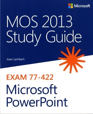 MOS 2013 Study Guide for Microsoft PowerPoint - Joan Lambert