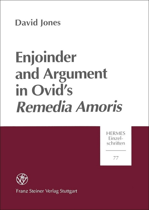 Enjoinder and Argument in Ovid’s Remedia Amoris - David Jones