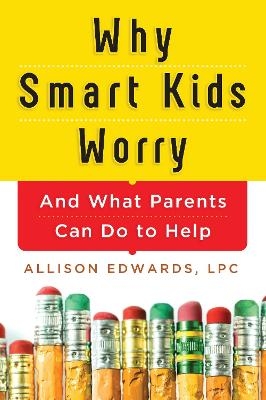 Why Smart Kids Worry - Allison Edwards
