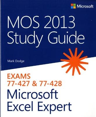 MOS 2013 Study Guide for Microsoft Excel Expert - Mark Dodge