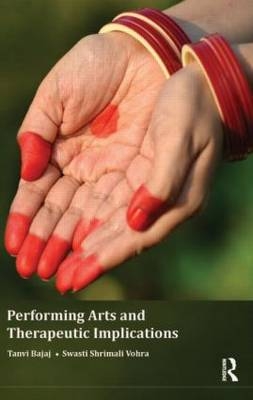 Performing Arts and Therapeutic Implications -  Tanvi Bajaj,  Swasti Shrimali Vohra