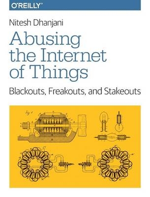 Abusing the Internet of Things -  Nitesh Dhanjani