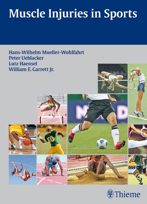 Muscle Injuries in Sports - Hans-W. Müller-Wohlfahrt, Peter Ueblacker, Lutz Hänsel, William E. Garrett