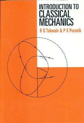 Introduction To Classical Mechanics - R Takwale, P Puranik