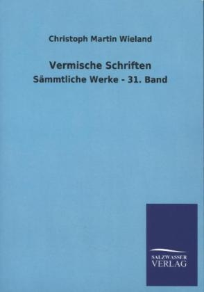 Vermische Schriften - Christoph Martin Wieland