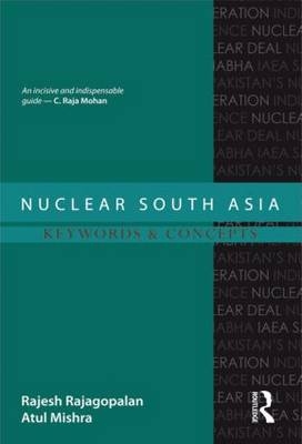 Nuclear South Asia -  Atul Mishra,  Rajesh Rajagopalan
