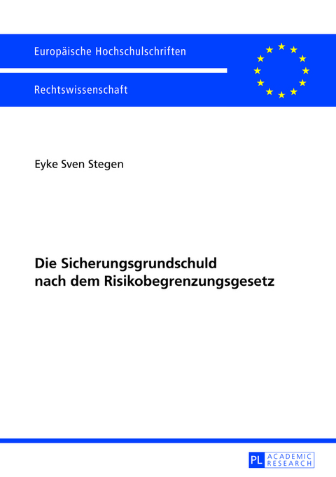 Die Sicherungsgrundschuld nach dem Risikobegrenzungsgesetz - Eyke Sven Stegen