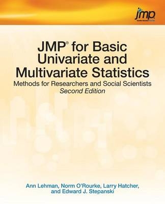 JMP for Basic Univariate and Multivariate Statistics - Ann Lehman, Norm O'Rourke, Larry Hatcher