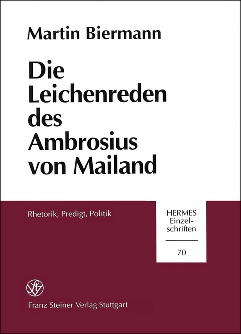 Die Leichenreden des Ambrosius von Mailand - Martin Biermann
