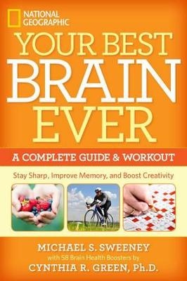 Your Best Brain Ever - Michael S. Sweeney, Cynthia R. Green