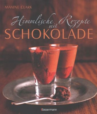 Himmlische Rezepte mit Schokolade - Maxine Clark