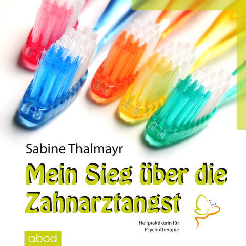 Mein Sieg über die Zahnarztangst - Sabine Thalmayr