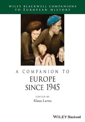 A Companion to Europe Since 1945 - 