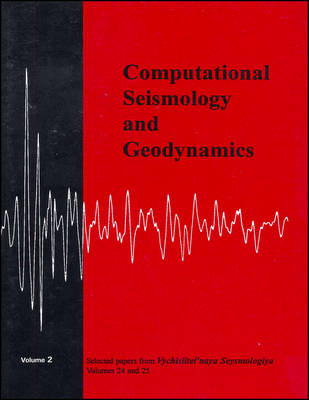 Computational Seismology and Geodynamics, Selected Papers from Volumes 24 and 25 of Vychislitel'naya Seysmologiya - 