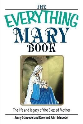 The Everything Mary Book - Jenny Schroedel, John Schroedel