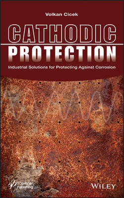 Cathodic Protection – Industrial Solutions for Protecting Against Corrosion - Volkan Cicek