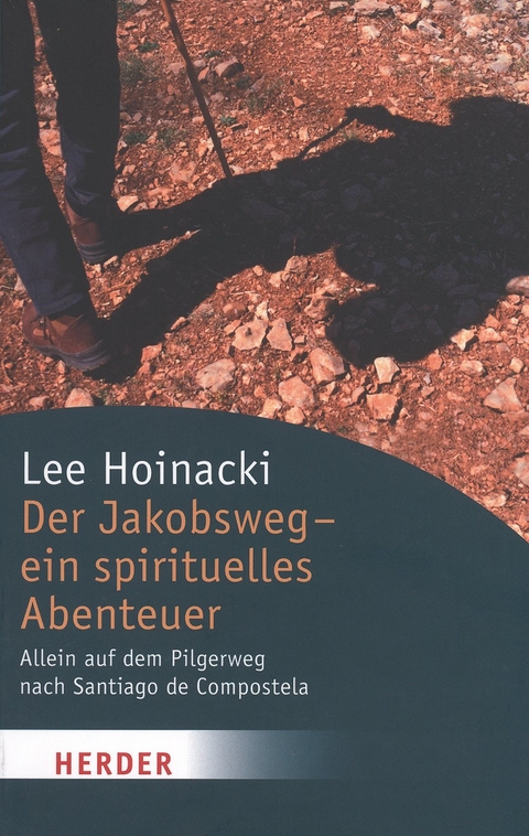 Der Jakobsweg - ein spirituelles Abenteuer - Lee Hoinacki
