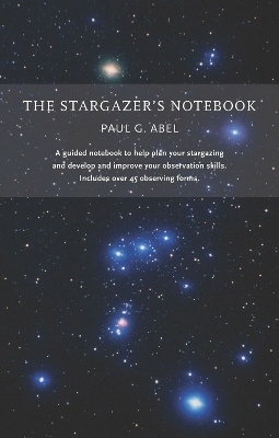 The Stargazer's Notebook - Paul G. Abel