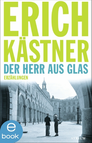 Der Herr aus Glas - Erich Kästner; Sven Hanuschek