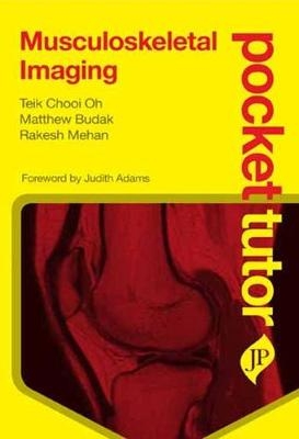 Pocket Tutor Musculoskeletal Imaging - Teik Chooi Oh, Matthew Budak, Rakesh Mehan