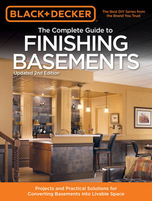 The Complete Guide to Finishing Basements (Black & Decker) - Editors Of Cool Springs Press