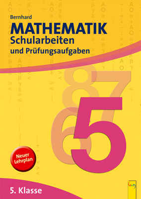 Mathematik Schularbeiten 5. Klasse AHS - Gerhard Pschill, Thomas Mühlgassner