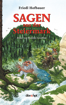 Sagen aus der Steiermark - Friedl Hofbauer, Dominic Groebner