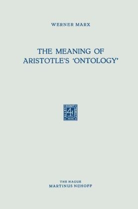 Meaning of Aristotle's 'Ontology' -  Werner Marx