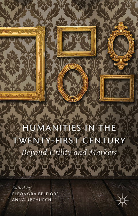 Humanities in the Twenty-First Century - Eleonora Belfiore, Anna Upchurch