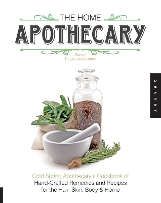 The Home Apothecary - Stacey Dugliss-Wesselman