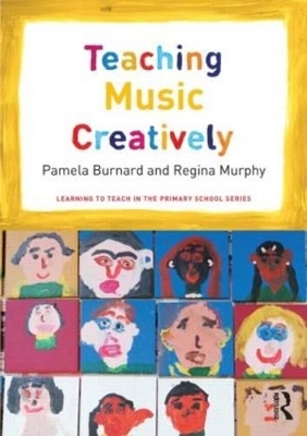 Teaching Music Creatively - Pamela Burnard, Regina Murphy