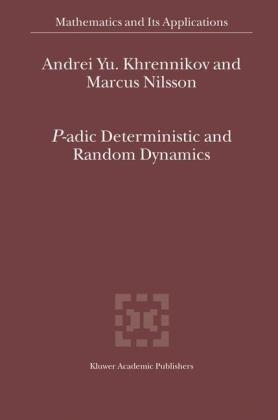 P-adic Deterministic and Random Dynamics -  Andrei Y. Khrennikov,  Marcus Nilsson