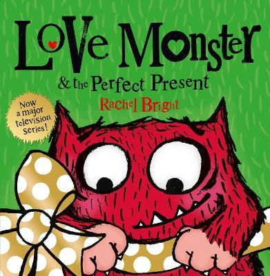 Love Monster and the Perfect Present - Rachel Bright