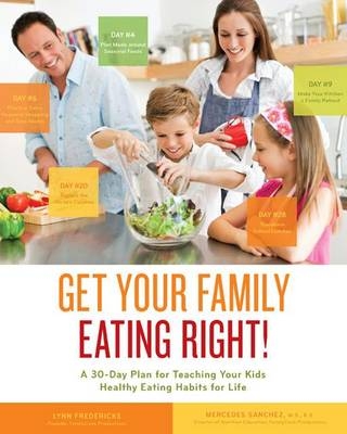Get Your Family Eating Right - Lynn Fredericks, Mercedes Sanchez