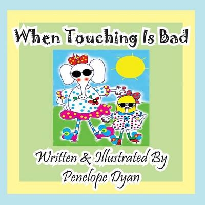 When Touching Is Bad - Penelope Dyan