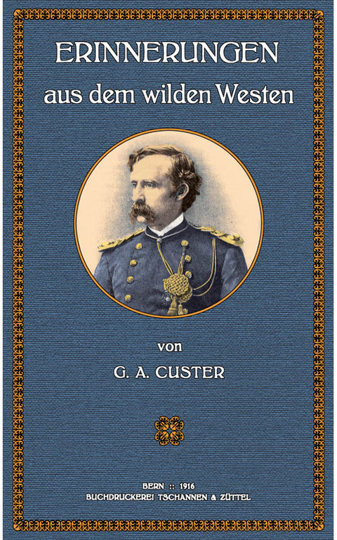 Erinnerungen aus dem wilden Westen - George A Custer