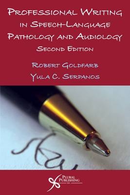 Professional Writing in Speech-Language Pathology and Audiology - Robert Goldfarb, Yula Cherpelis Serpanos
